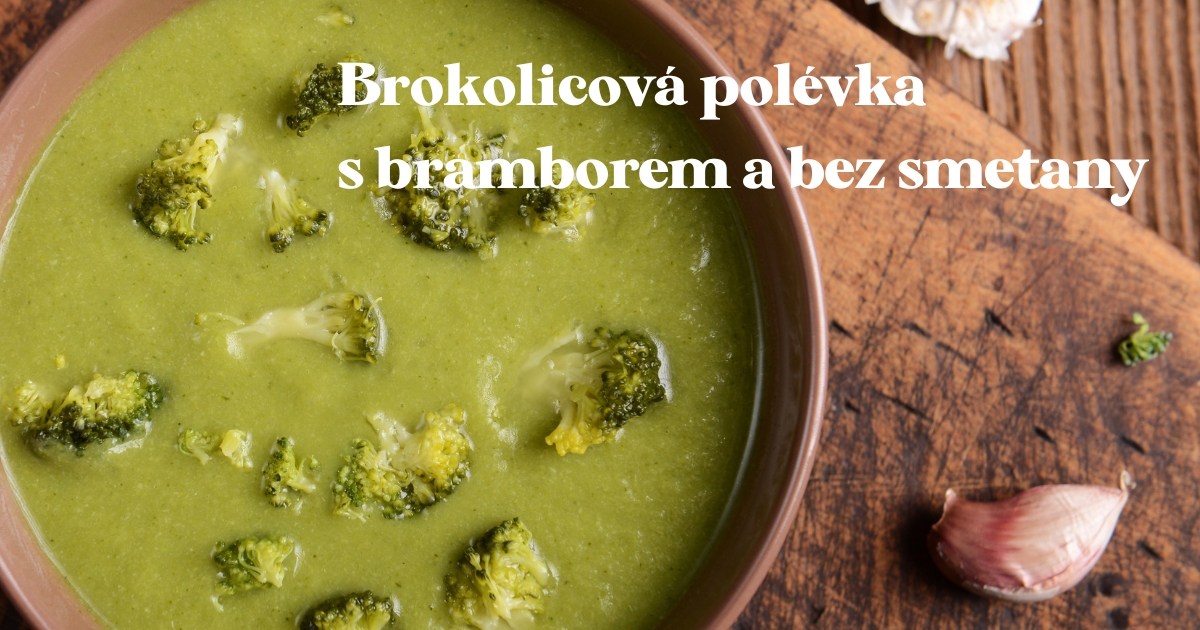 Nejlepší recept na brokolicovou polévku s bramborem a bez smetany